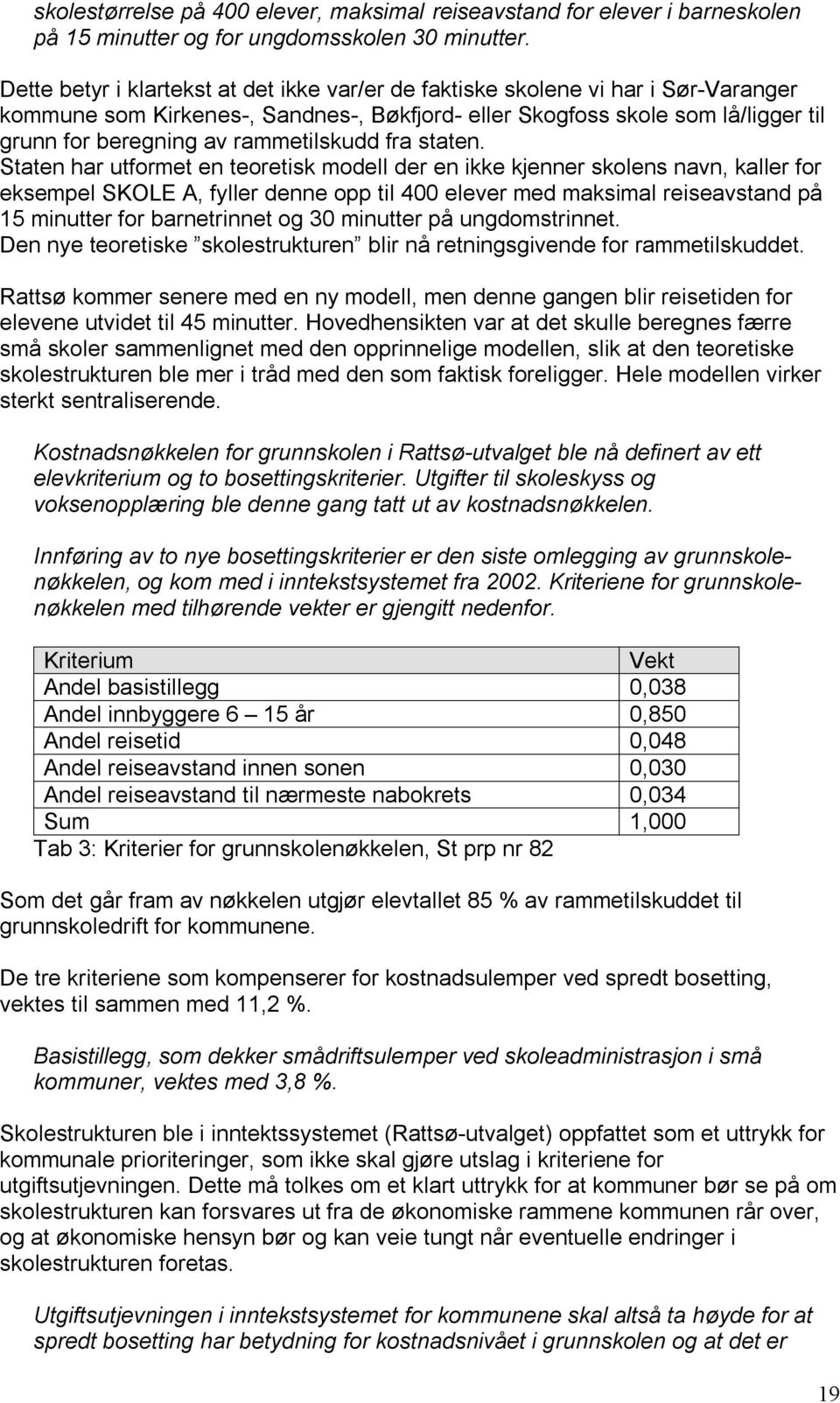 rammetilskudd fra staten.