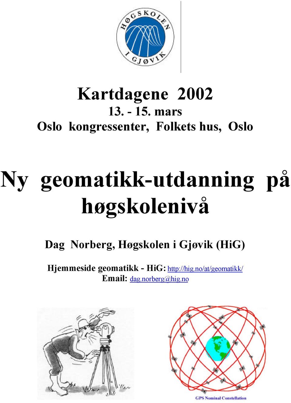 geomatikk-utdanning på høgskolenivå Dag Norberg,