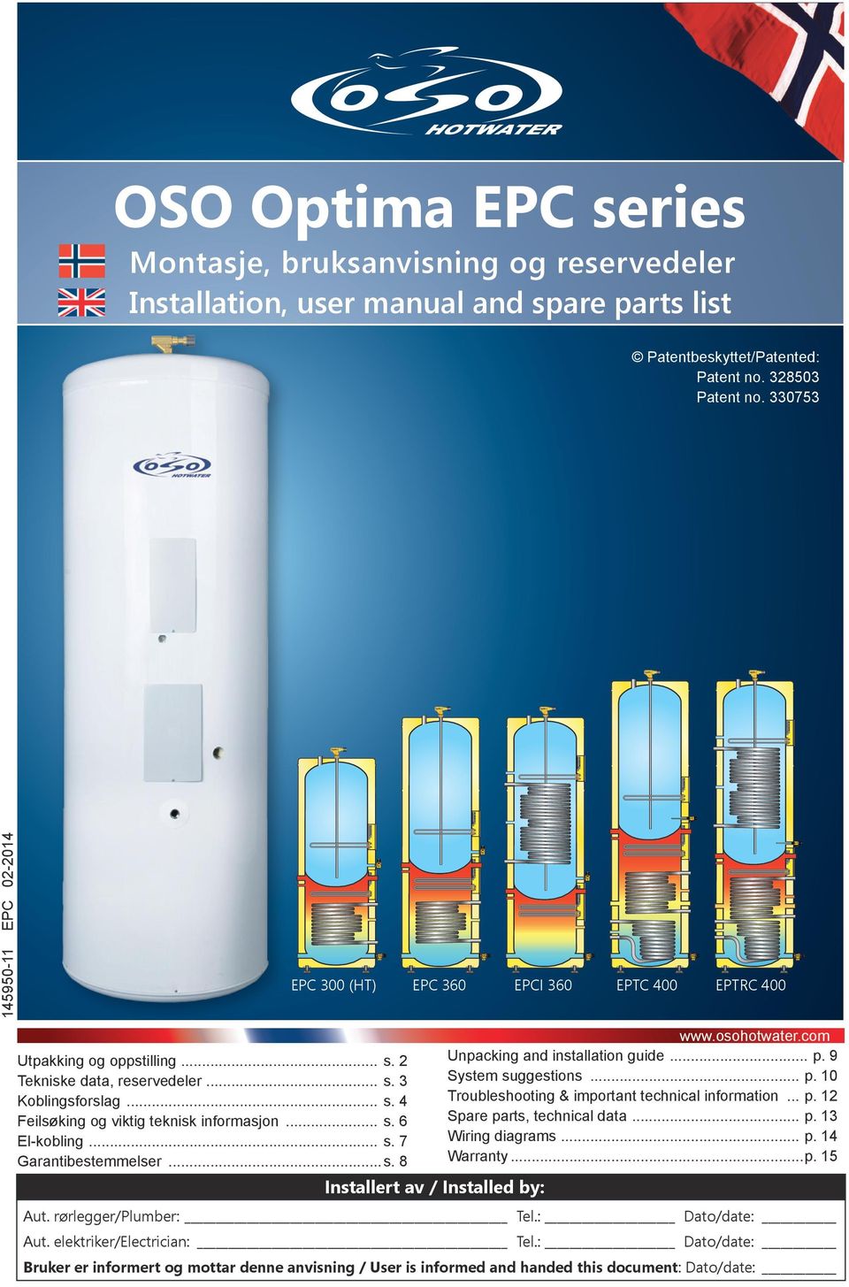 .. s. 6 El-kobling... s. 7 Garantibestemmelser...s. 8 Installert av / Installed by: www.osohotwater.com Unpacking and installation guide... p. 9 System suggestions... p. 0 Troubleshooting & important technical information.