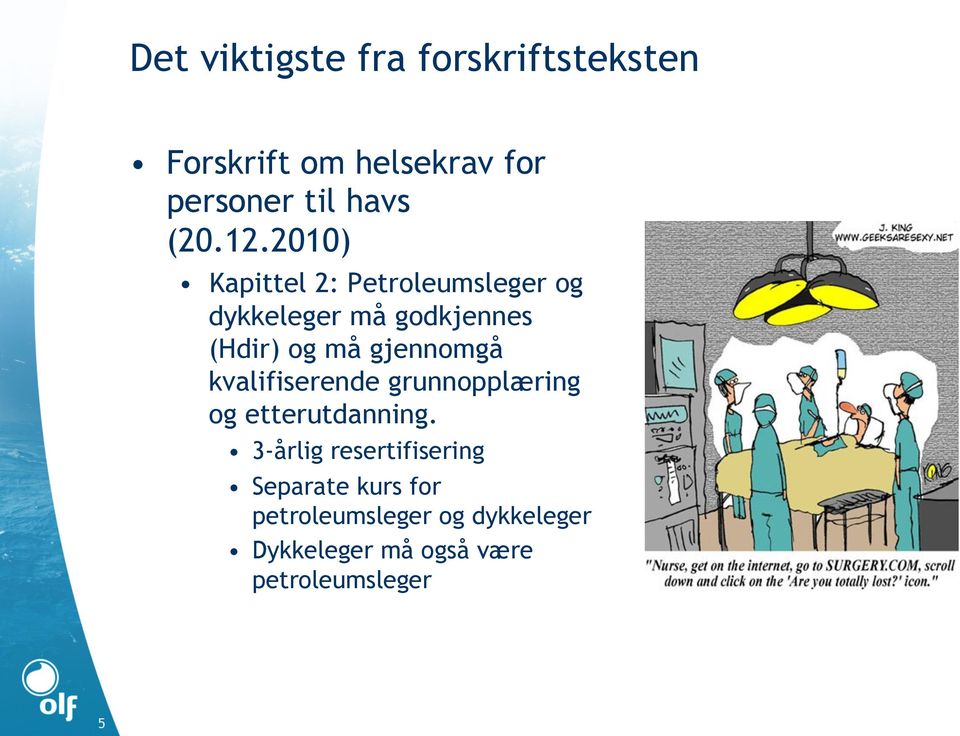 2010) Kapittel 2: Petroleumsleger og dykkeleger må godkjennes (Hdir) og må