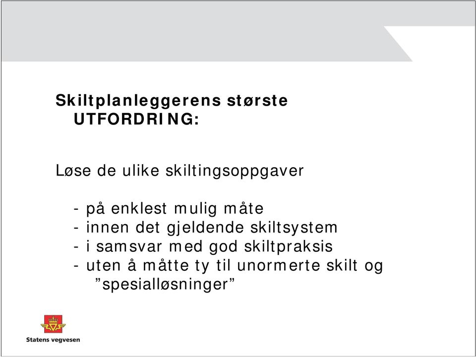 gjeldende skiltsystem - i samsvar med god skiltpraksis