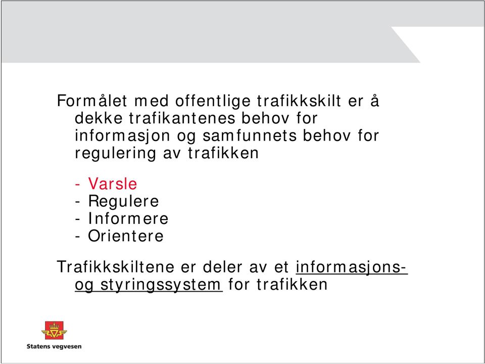 trafikken -Varsle -Regulere -Informere - Orientere