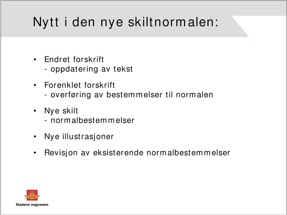 bestemmelser til normalen Nye skilt - normalbestemmelser