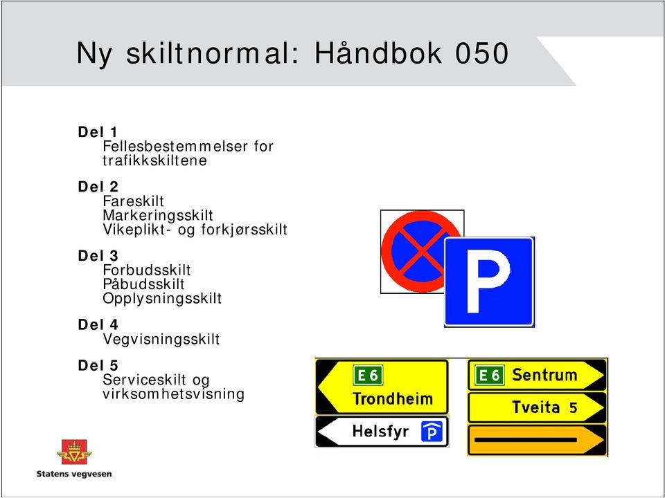 og forkjørsskilt Del 3 Forbudsskilt Påbudsskilt