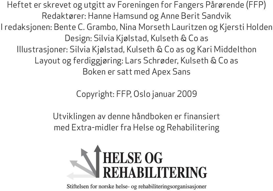 Grambo, Nina Morseth Lauritzen og Kjersti Holden Design: Silvia Kjølstad, Kulseth & Co as Illustrasjoner: Silvia Kjølstad,