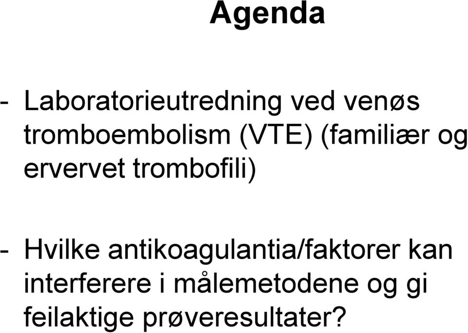 trombofili) - Hvilke antikoagulantia/faktorer