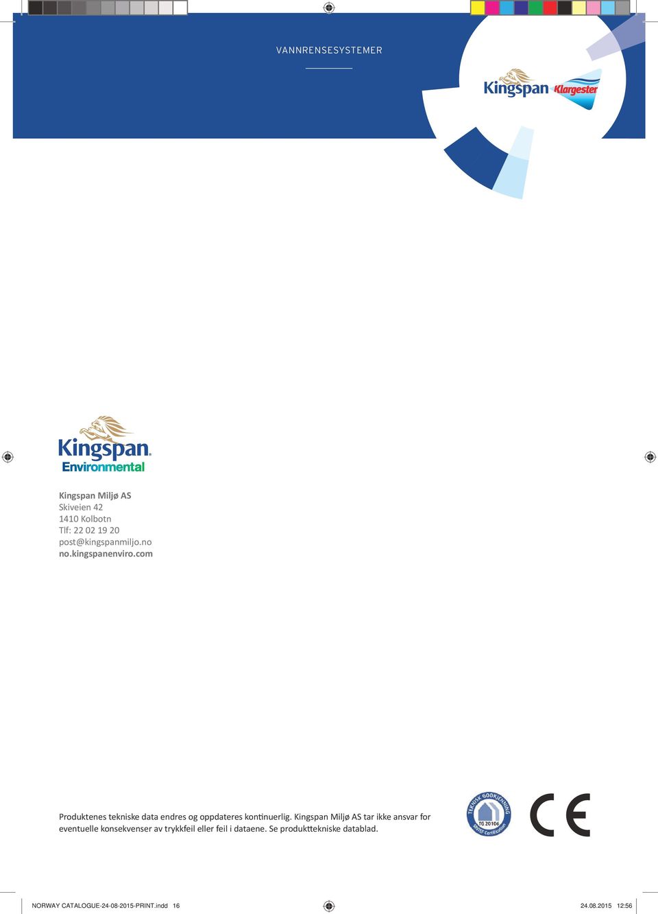 Kingspan Miljø AS tar ikke ansvar for eventuelle konsekvenser av trykkfeil eller feil i
