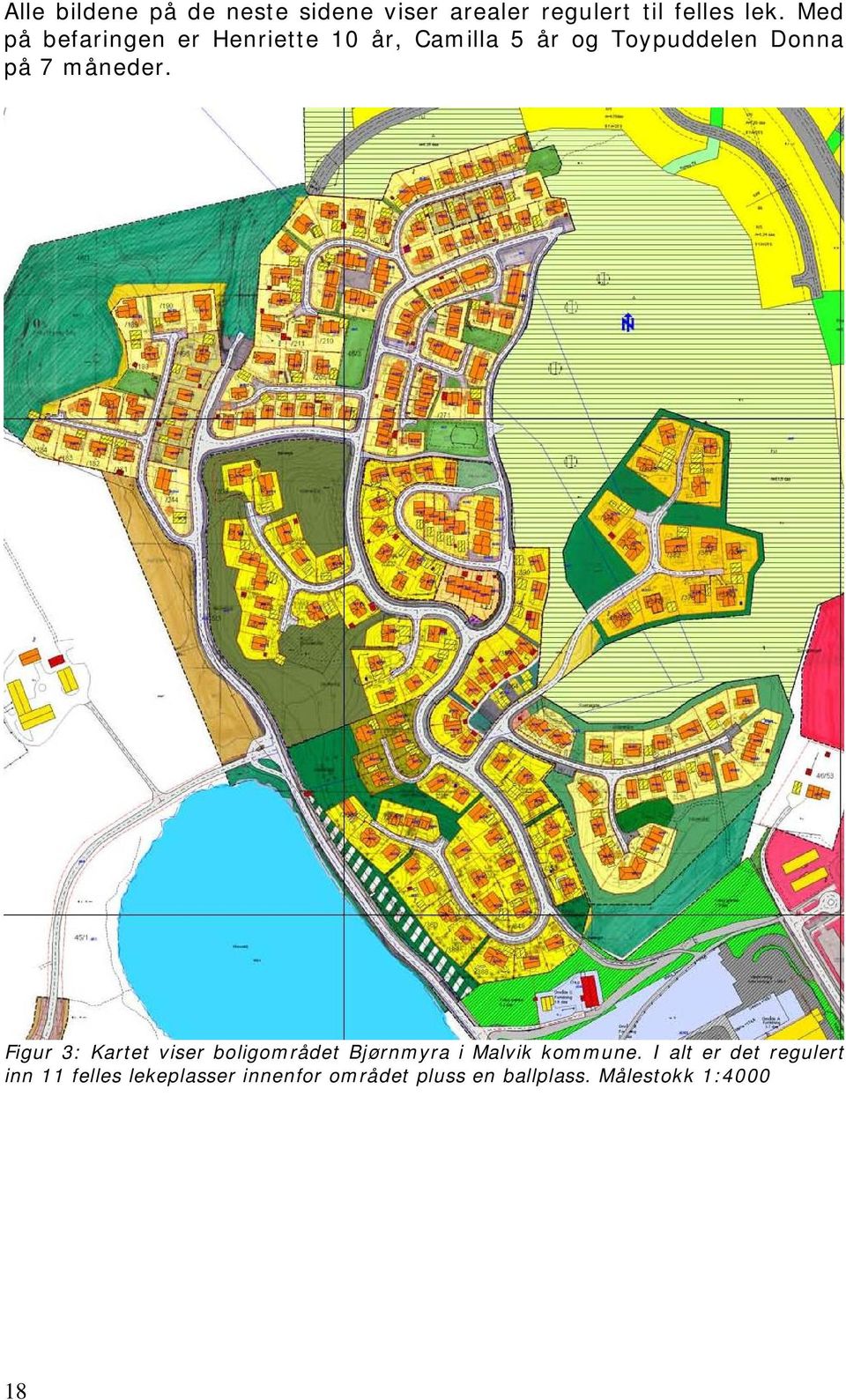 måneder. Figur 3: Kartet viser boligområdet Bjørnmyra i Malvik kommune.