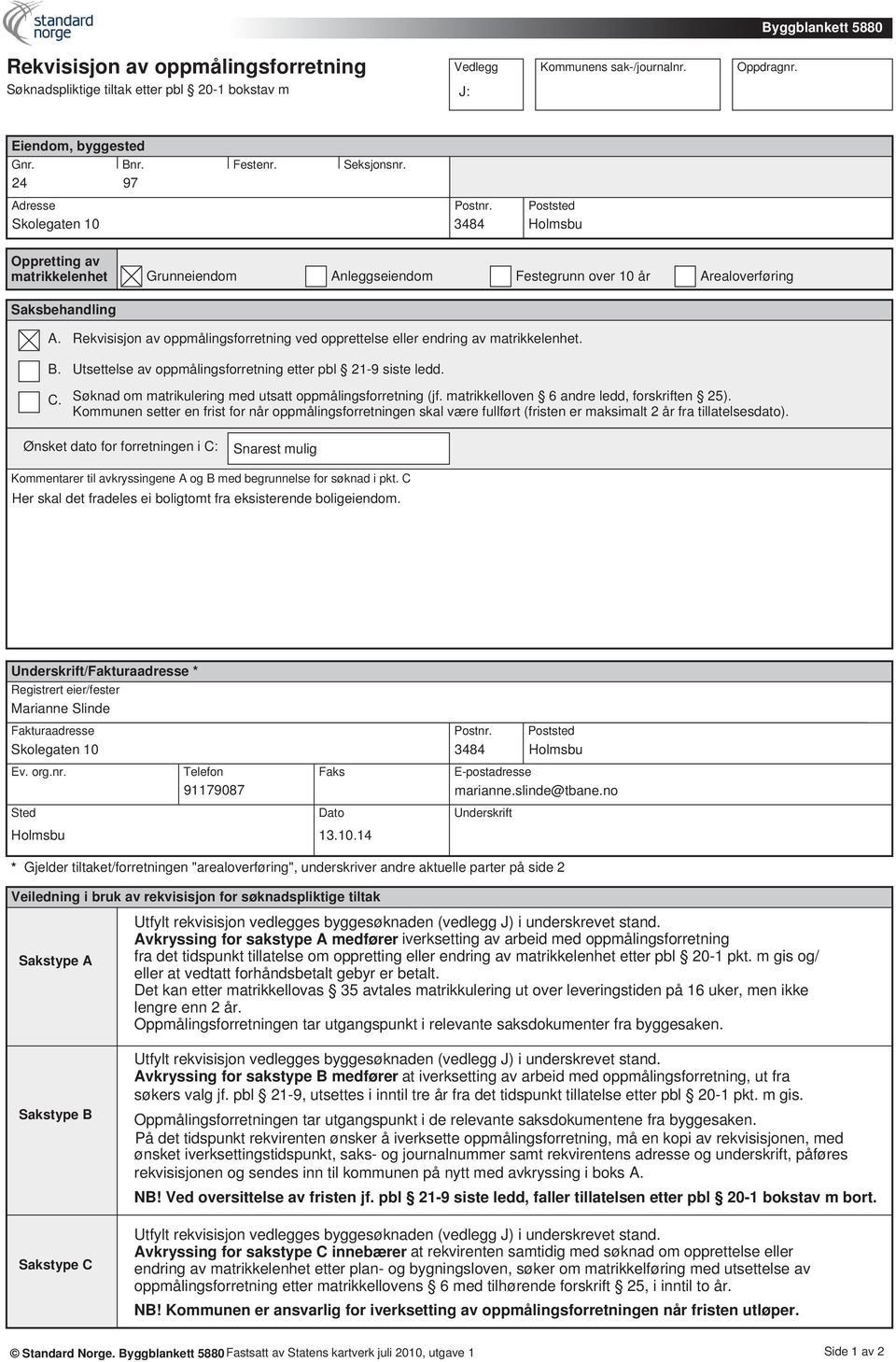 Rekvisisjon av oppmålingsforretning ved opprettelse eller endring av matrikkelenhet. Utsettelse av oppmålingsforretning etter pbl 21-9 siste ledd.