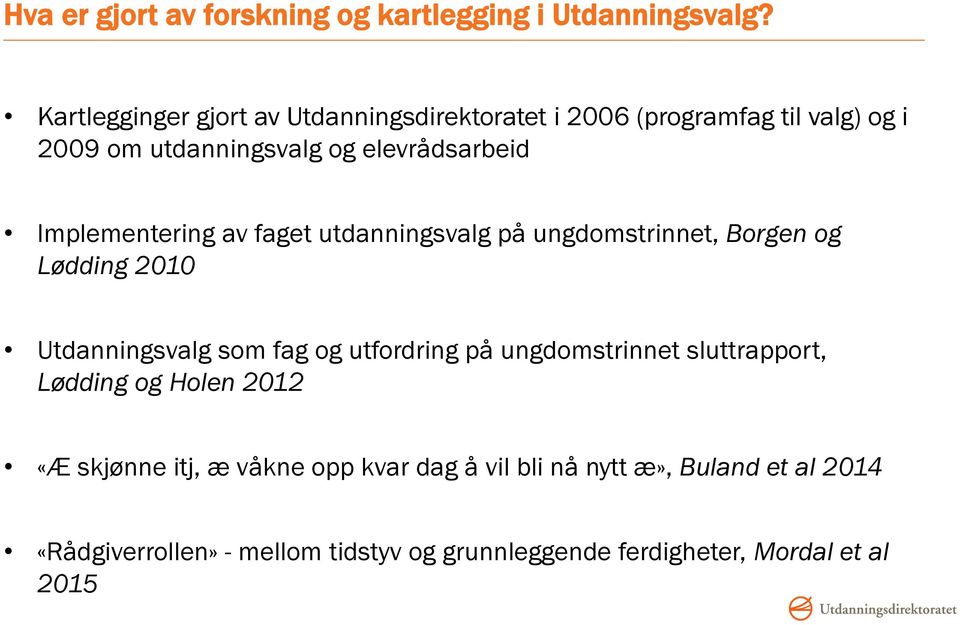 Implementering av faget utdanningsvalg på ungdomstrinnet, Borgen og Lødding 2010 Utdanningsvalg som fag og utfordring på