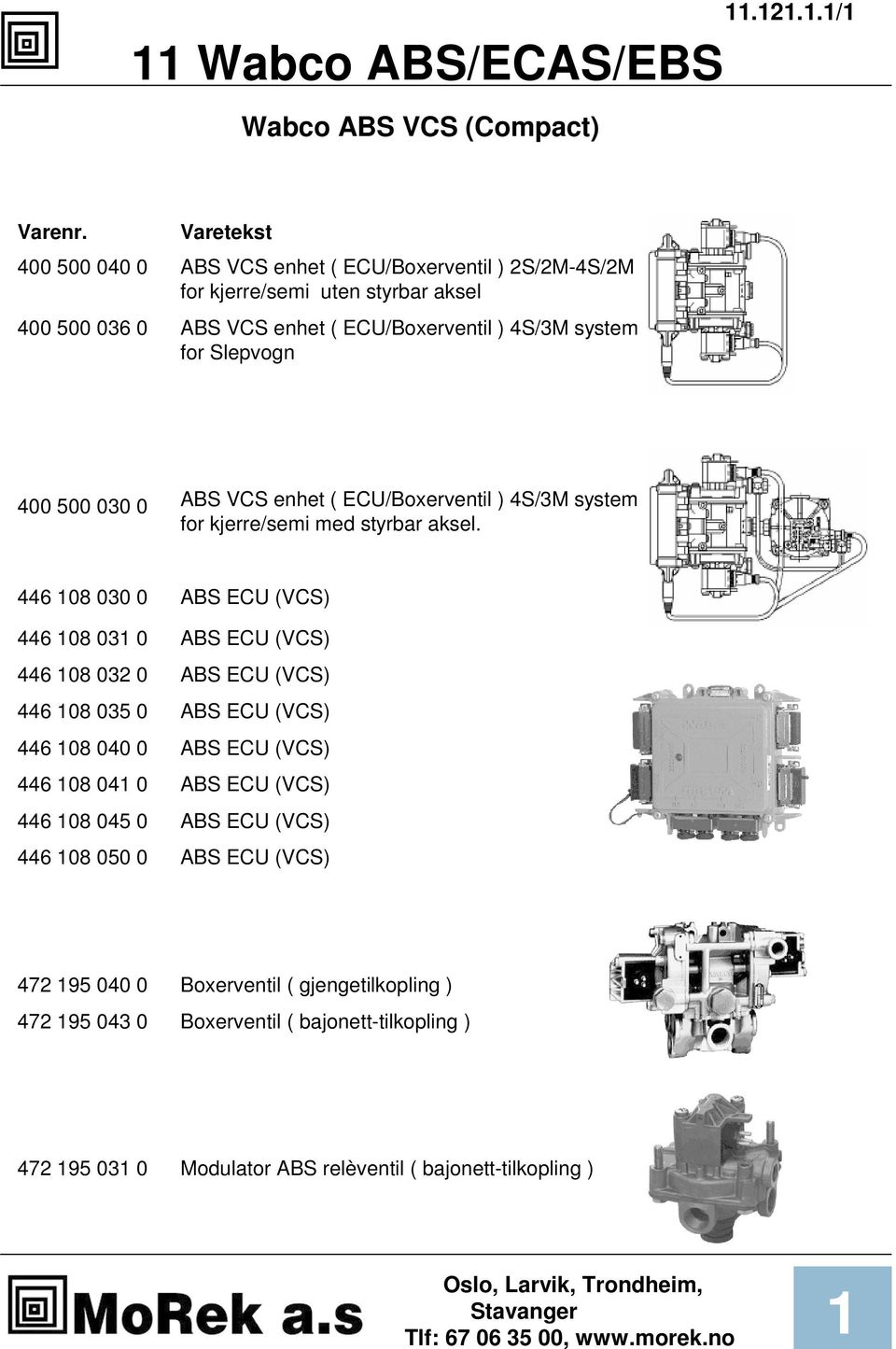 446 08 030 0 ABS ECU (VCS) 446 08 03 0 ABS ECU (VCS) 446 08 032 0 ABS ECU (VCS) 446 08 035 0 ABS ECU (VCS) 446 08 040 0 ABS ECU (VCS) 446 08 04 0 ABS ECU (VCS) 446 08