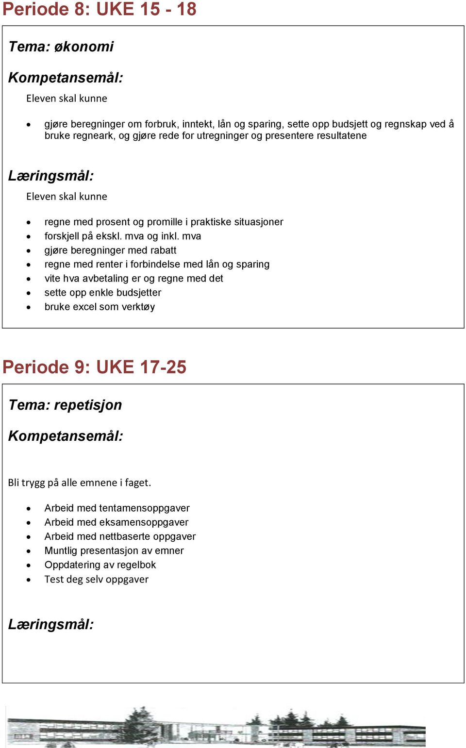 mva gjøre beregninger med rabatt regne med renter i forbindelse med lån og sparing vite hva avbetaling er og regne med det sette opp enkle budsjetter bruke excel som verktøy