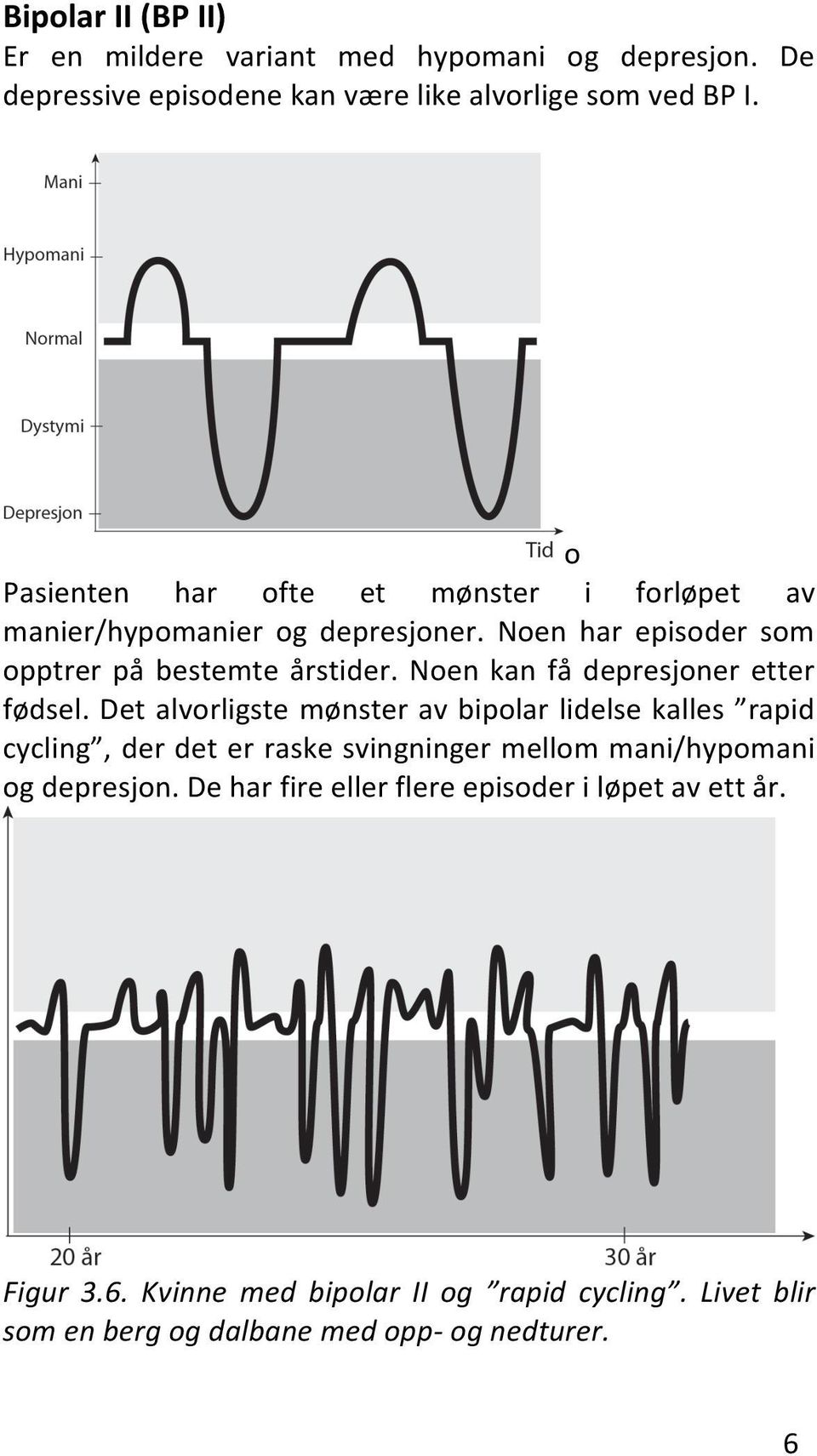 Noen kan få depresjoner etter fødsel.