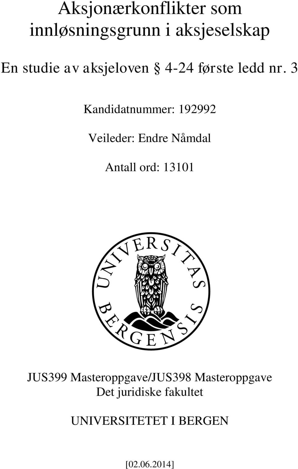 3 Kandidatnummer: 192992 Veileder: Endre Nåmdal Antall ord: 13101