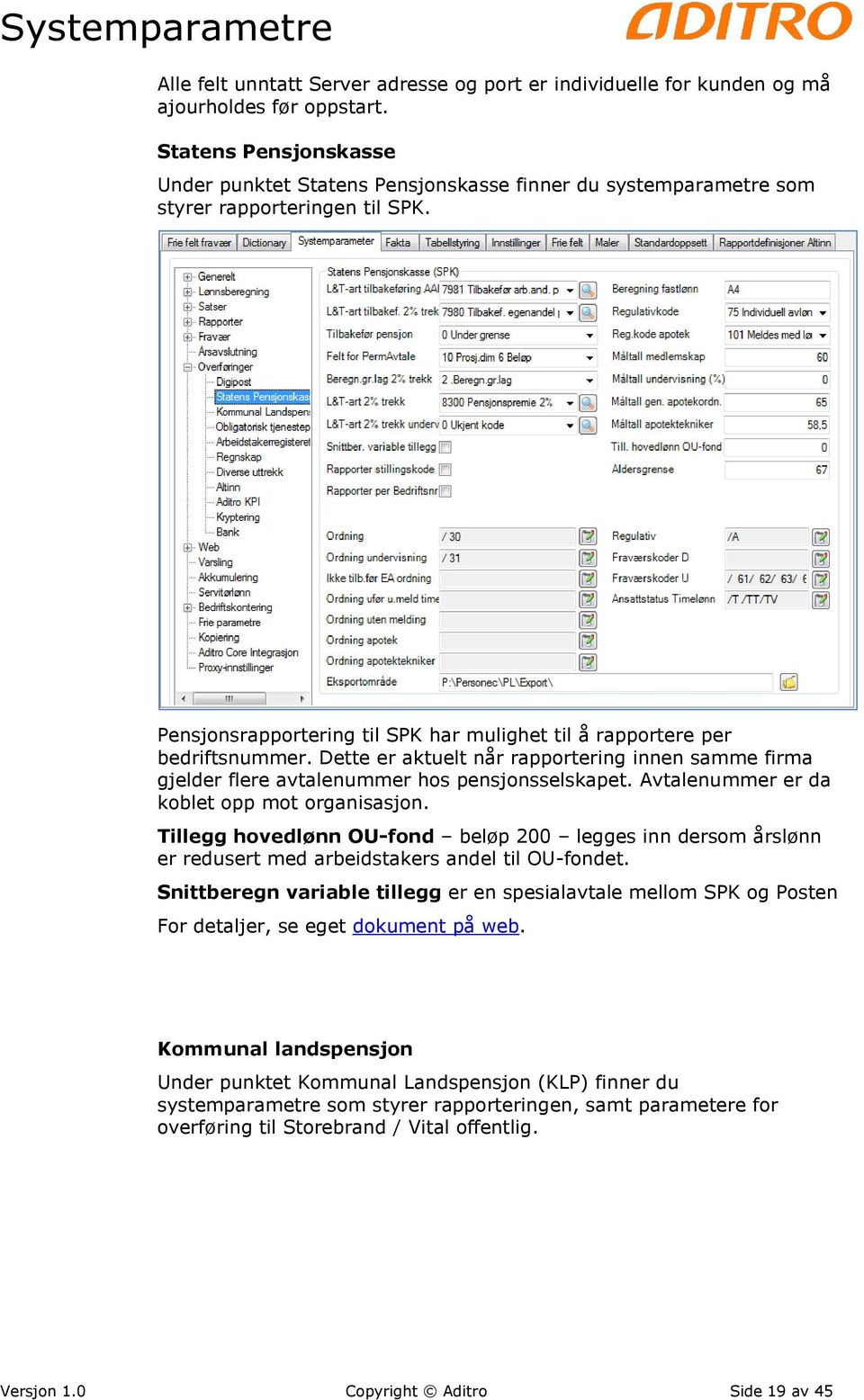 Dette er aktuelt når rapportering innen samme firma gjelder flere avtalenummer hos pensjonsselskapet. Avtalenummer er da koblet opp mot organisasjon.