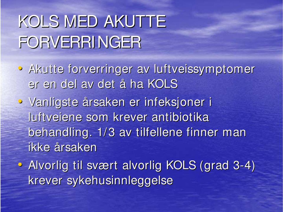 som krever antibiotika behandling.