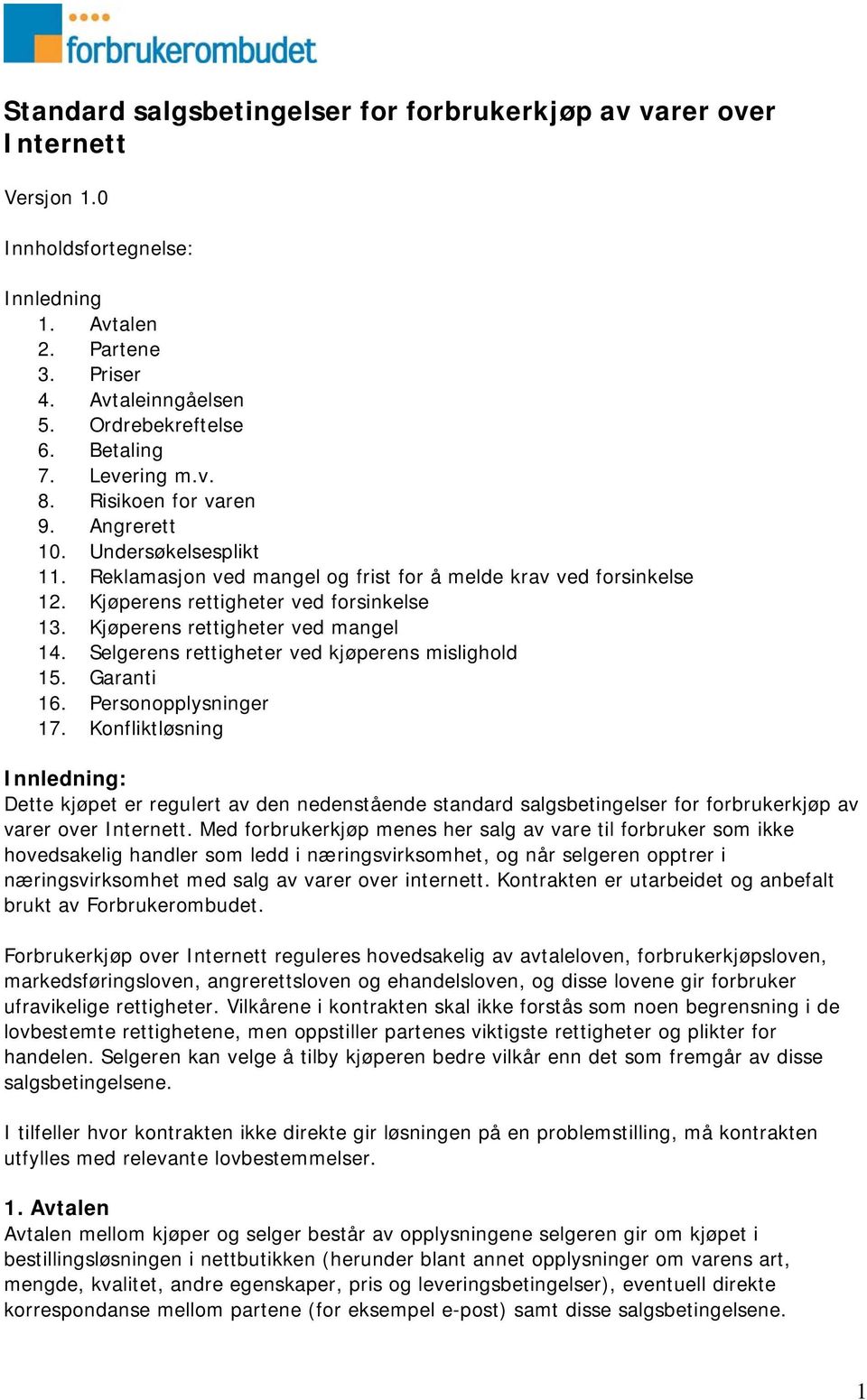 Kjøperens rettigheter ved mangel 14. Selgerens rettigheter ved kjøperens mislighold 15. Garanti 16. Personopplysninger 17.