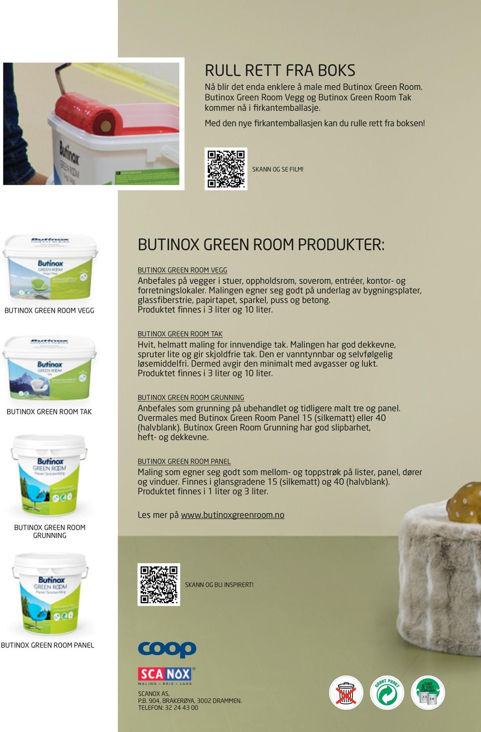 Butinox GREEN ROOM produkter: Butinox Green Room Vegg Butinox Green Room Vegg Anbefales på vegger i stuer, oppholdsrom, soverom, entréer, kontor- og forretningslokaler.