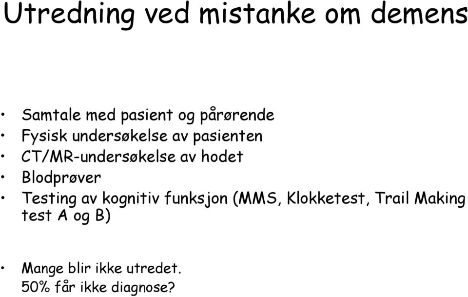 hodet Blodprøver Testing av kognitiv funksjon (MMS, Klokketest,