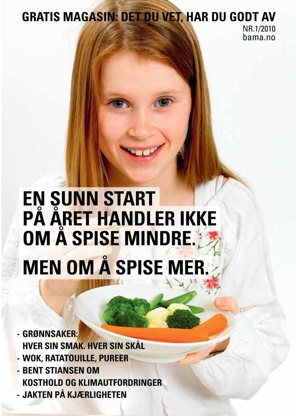 MEN OM Å SPISE MER. - GRØNNSAKER: HVER SIN SMAK.