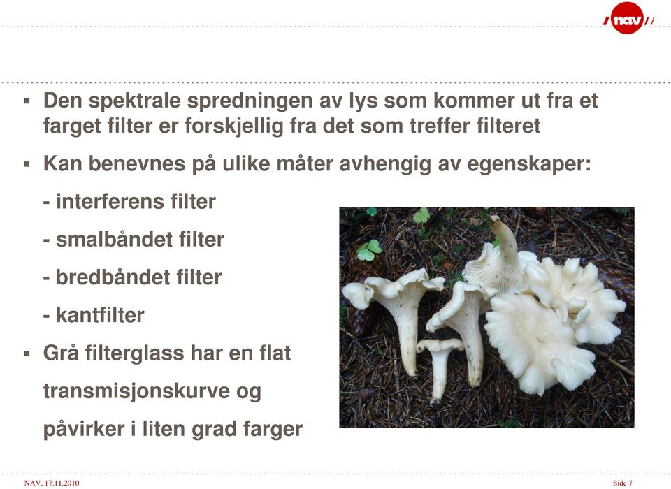 interferens filter - smalbåndet filter - bredbåndet filter - kantfilter Grå