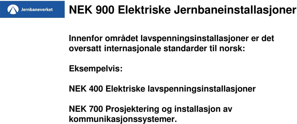 Eksempelvis: NEK 400 Elektriske