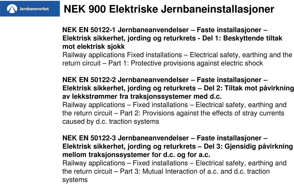 Tiltak mot påvirkning av lekkstrømmer fra traksjonssystemer med d.c.