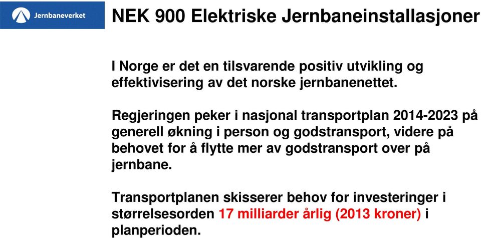 godstransport, videre på behovet for å flytte mer av godstransport over på jernbane.