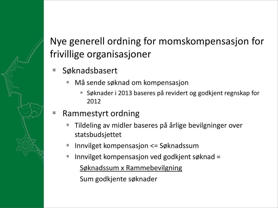 Tildeling av midler baseres på årlige bevilgninger over statsbudsjettet Innvilget kompensasjon <=