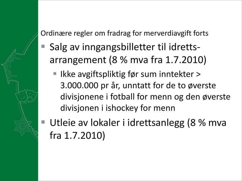 000.000 pr år, unntatt for de to øverste divisjonene i fotball for menn og den