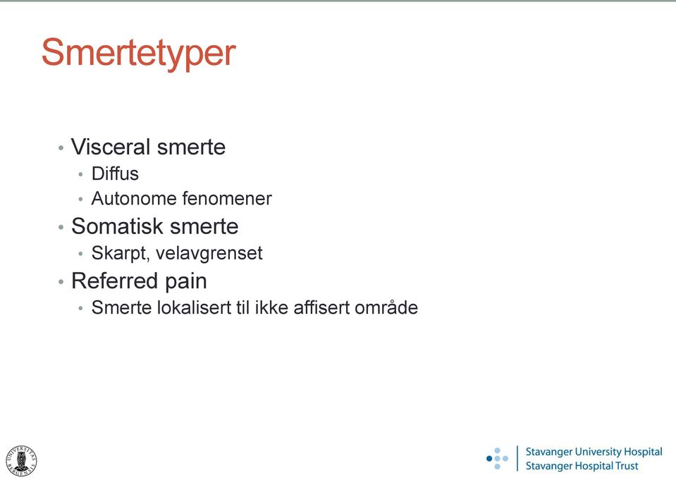 Skarpt, velavgrenset Referred pain