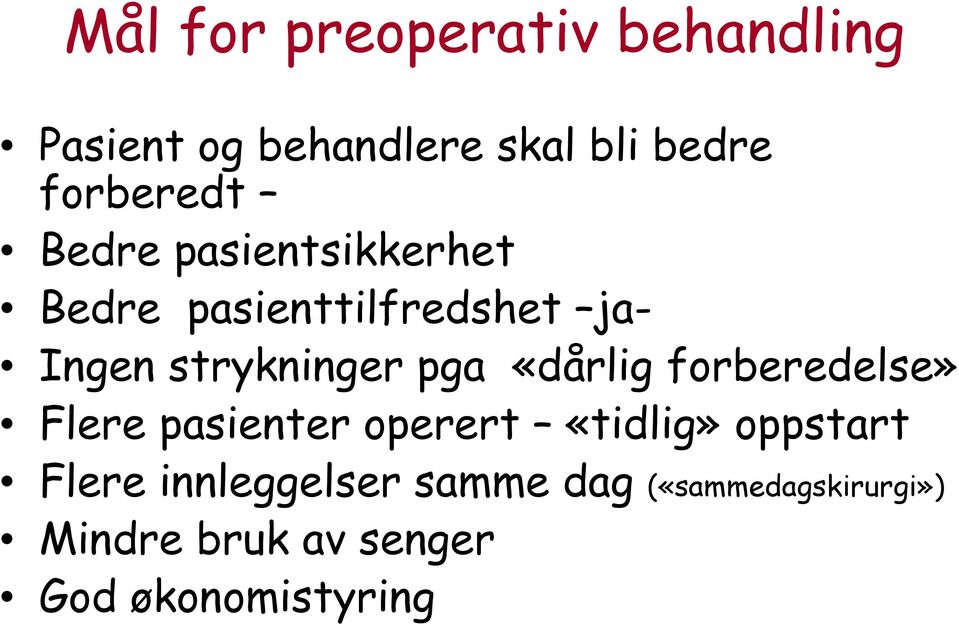 strykninger pga «dårlig forberedelse» Flere pasienter operert «tidlig»