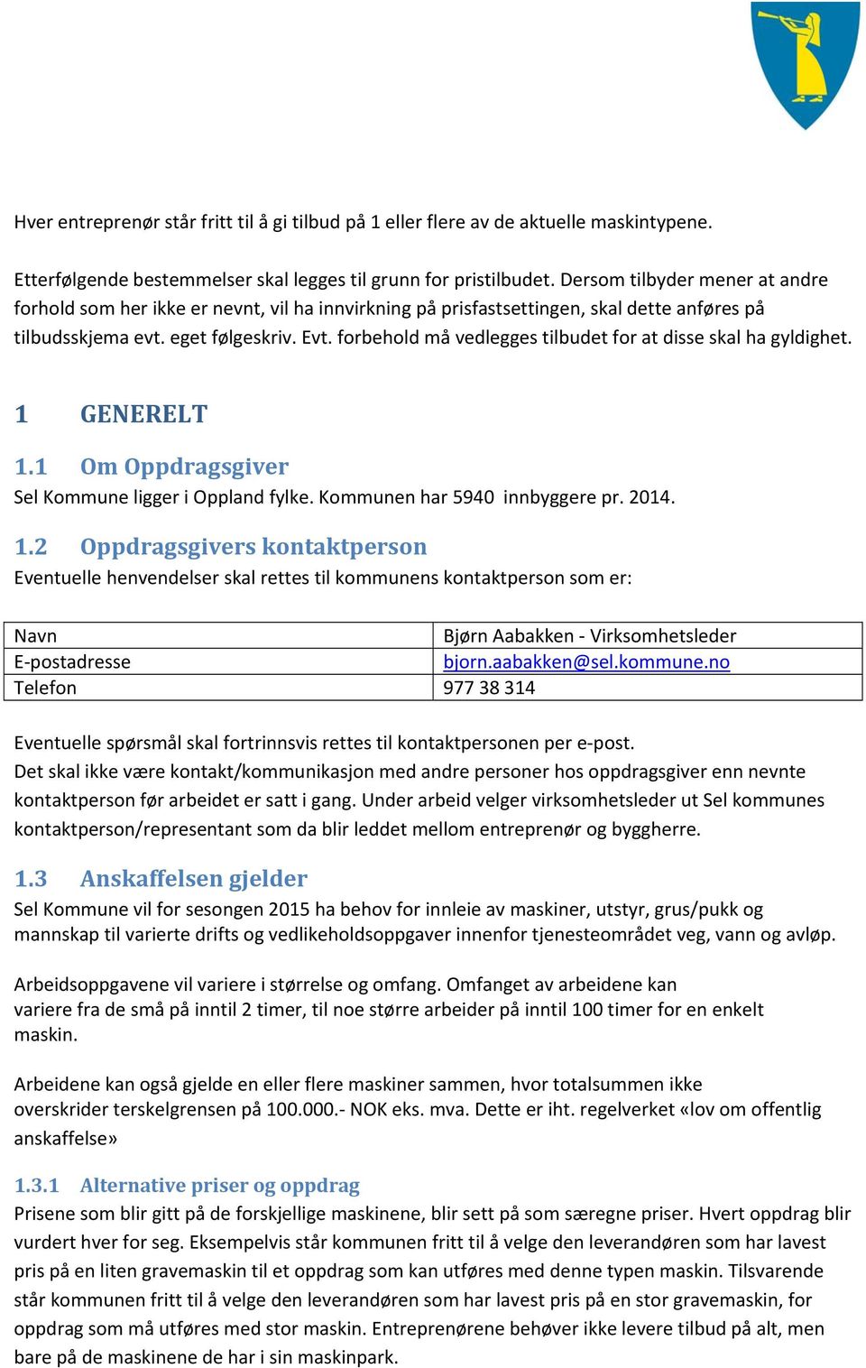 forbehold må vedlegges tilbudet for at disse skal ha gyldighet. 1 