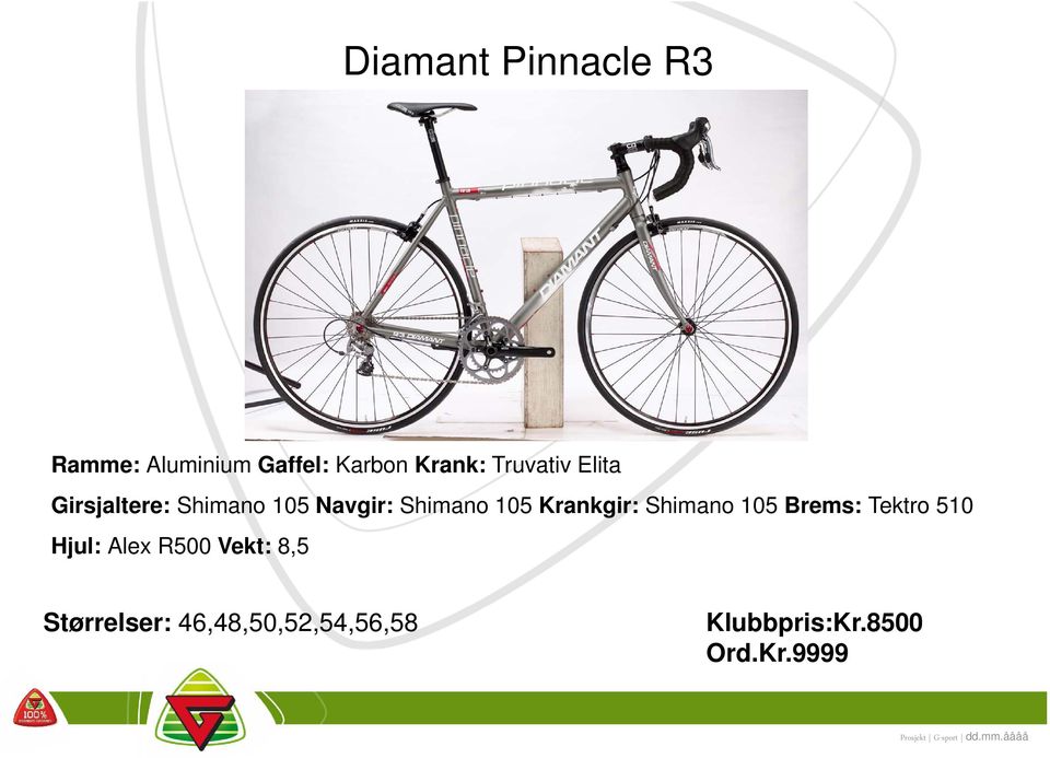 Krankgir: Shimano 105 Brems: Tektro 510 Hjul: Alex R500 Vekt: