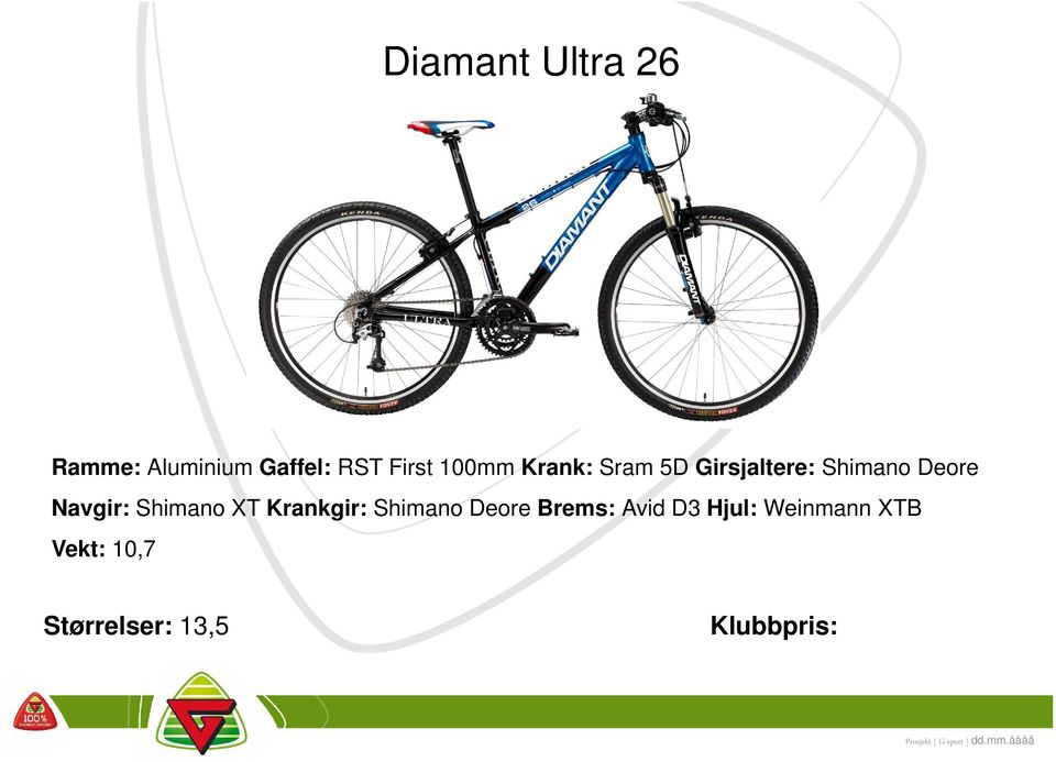 Navgir: Shimano XT Krankgir: Shimano Deore Brems: