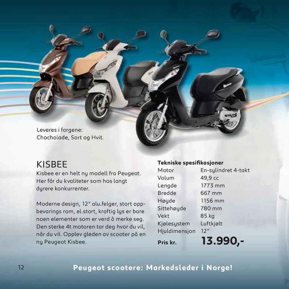 Den sterke 4t motoren tar deg hvor du vil, når du vil. Opplev gleden av scooter på en ny Peugeot Kisbee.