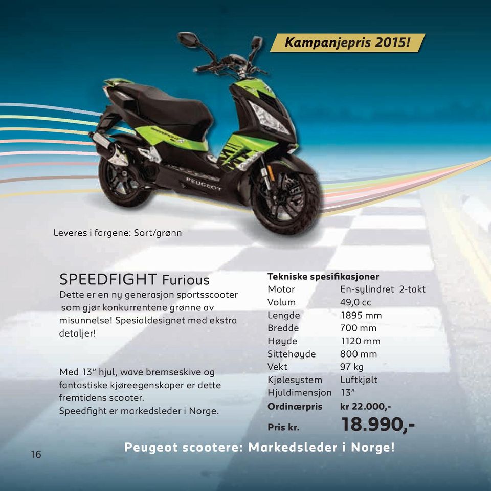 Spesialdesignet med ekstra detaljer! Med 13 hjul, wave bremseskive og fantastiske kjøreegenskaper er dette fremtidens scooter.