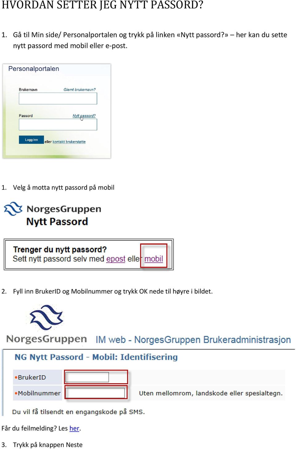 » her kan du sette nytt passord med mobil eller e-post. 1.