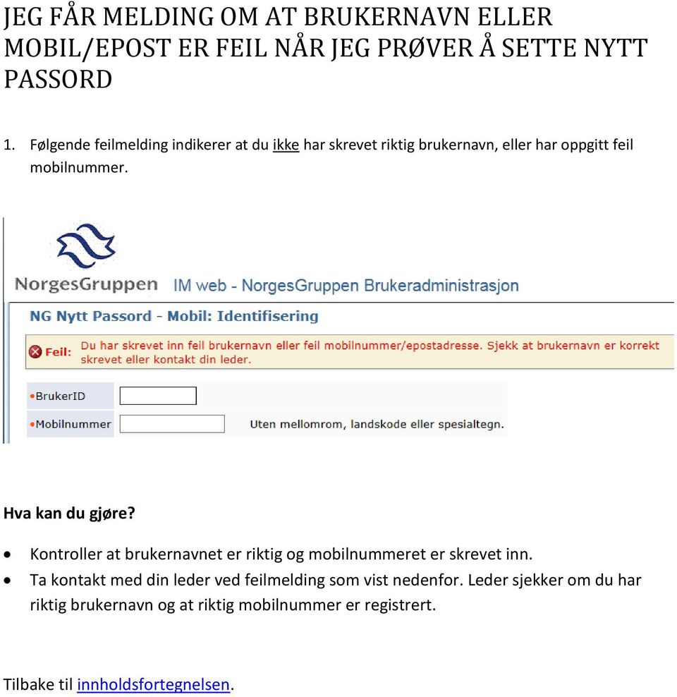 Hva kan du gjøre? Kontroller at brukernavnet er riktig og mobilnummeret er skrevet inn.