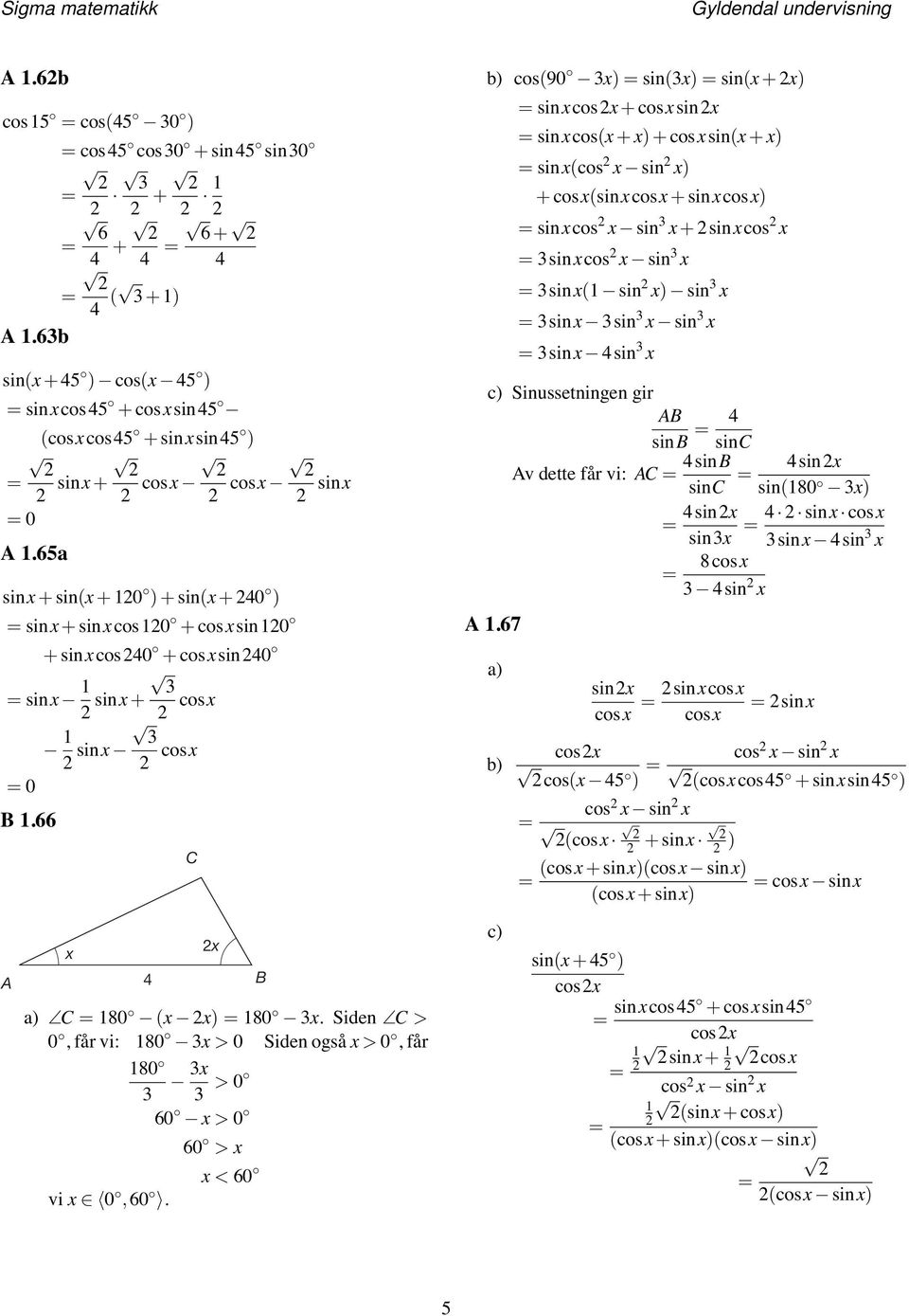 66 sin cos C sin b) cos(90 ) sin() sin( + ) sincos + cossin sincos( + ) + cossin( + ) sin(cos sin ) + cos(sincos + sincos) sincos sin + sincos sincos sin sin( sin ) sin sin sin sin sin sin c)