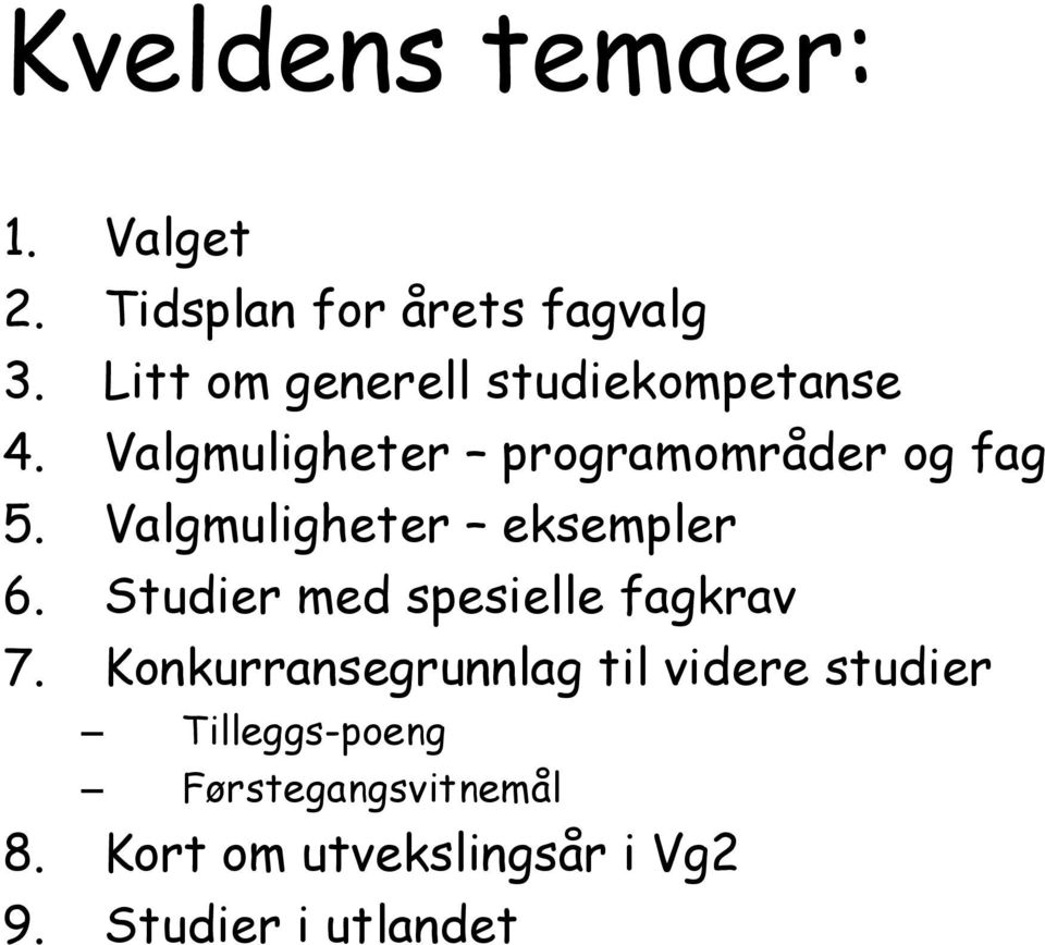 Valgmuligheter eksempler 6. Studier med spesielle fagkrav 7.