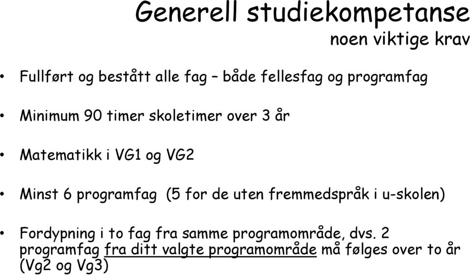 programfag (5 for de uten fremmedspråk i u-skolen) Fordypning i to fag fra samme