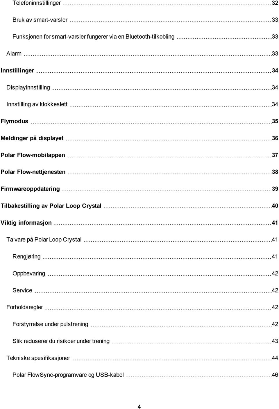 Firmwareoppdatering 39 Tilbakestilling av Polar Loop Crystal 40 Viktig informasjon 41 Ta vare på Polar Loop Crystal 41 Rengjøring 41 Oppbevaring 42