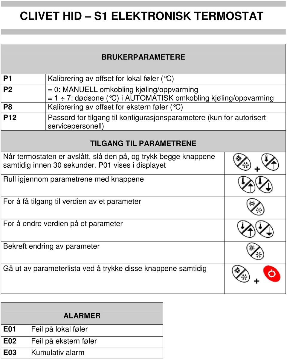 slå den på, og trykk begge knappene samtidig innen 30 sekunder.