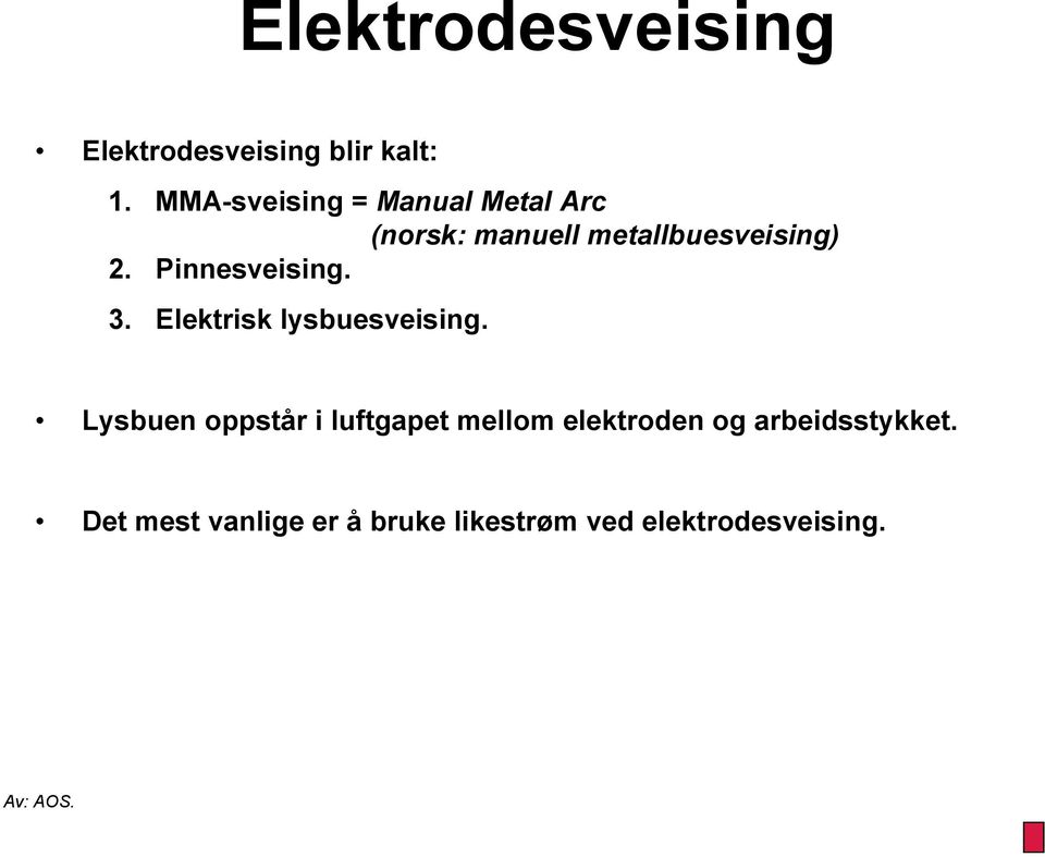 Pinnesveising. 3. Elektrisk lysbuesveising.