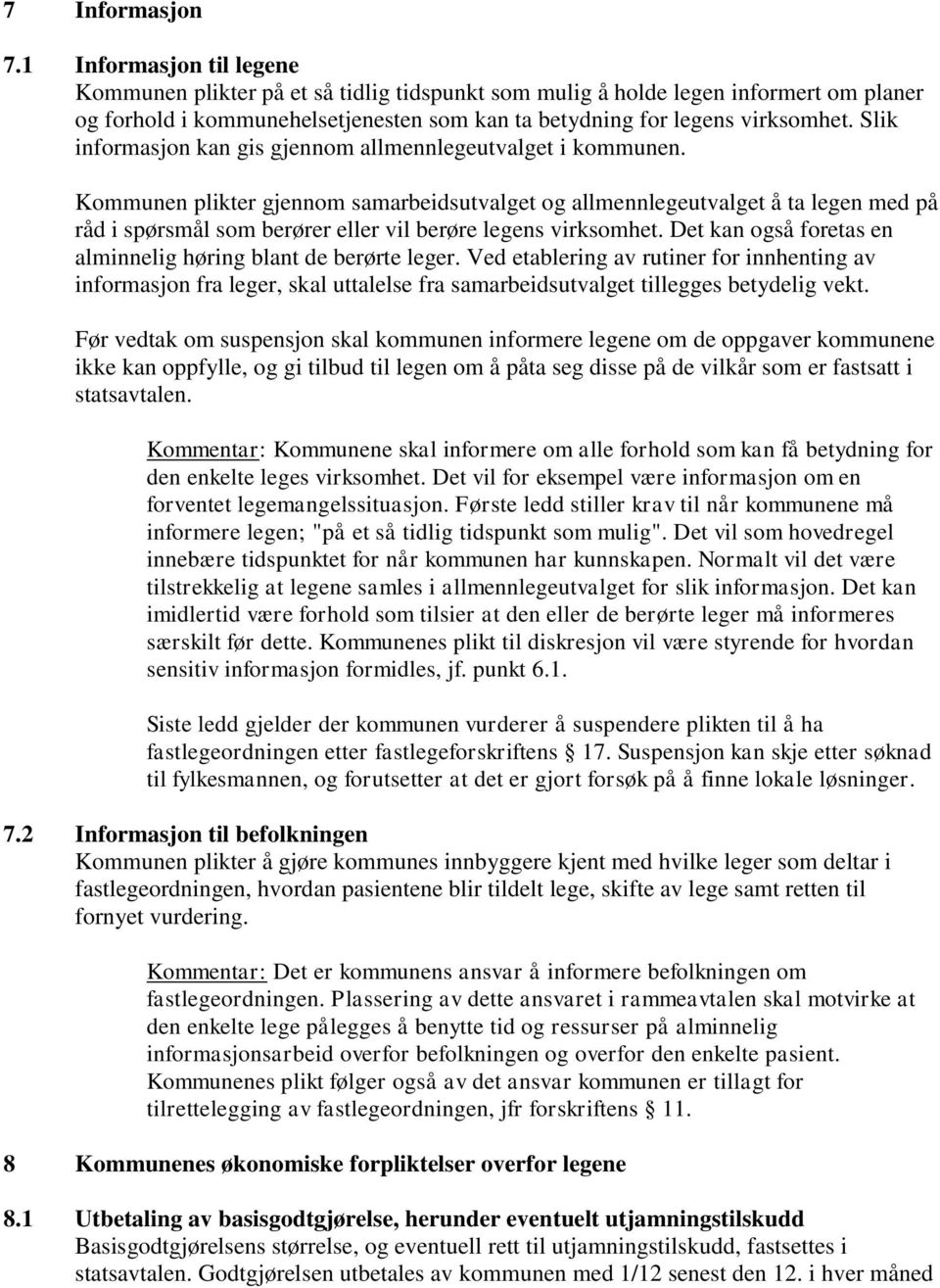 Slik informasjon kan gis gjennom allmennlegeutvalget i kommunen.