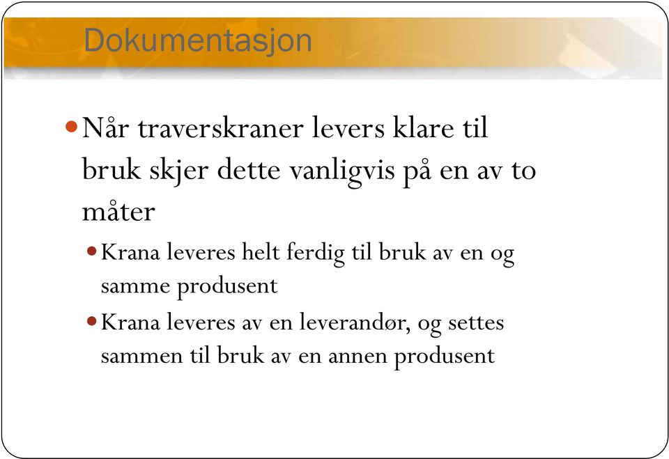 ferdig til bruk av en og samme produsent Krana leveres av