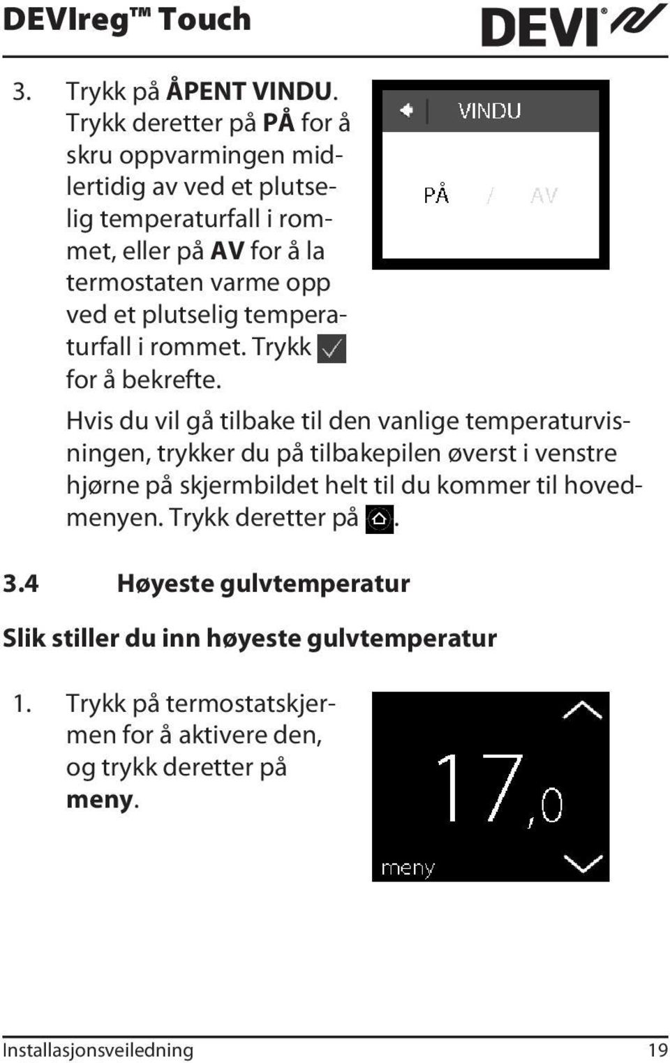 ved et plutselig temperaturfall i rommet. Trykk for å bekrefte.