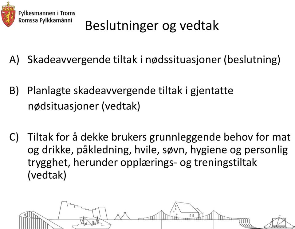 Tiltak for å dekke brukers grunnleggende behov for mat og drikke, påkledning,