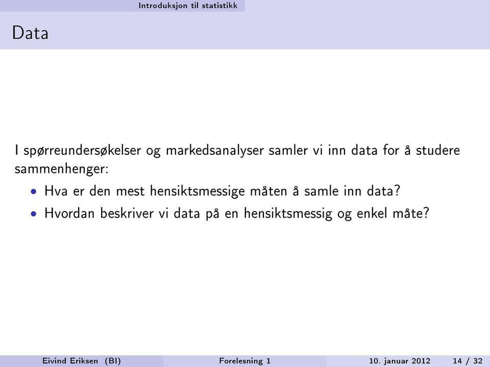 hensiktsmessige måten å samle inn data?